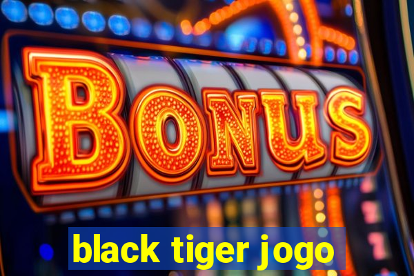 black tiger jogo